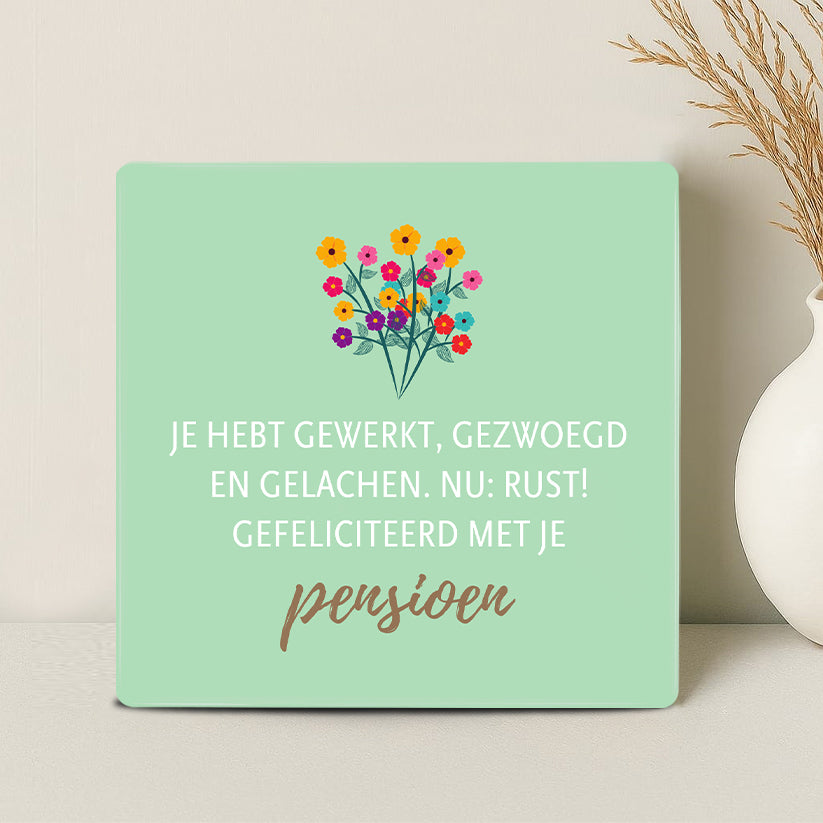 Tegel - Je hebt gewerkt, gezwoegd, gelachen. Nu: rust. Gefeliciteerd met je pensioen!
