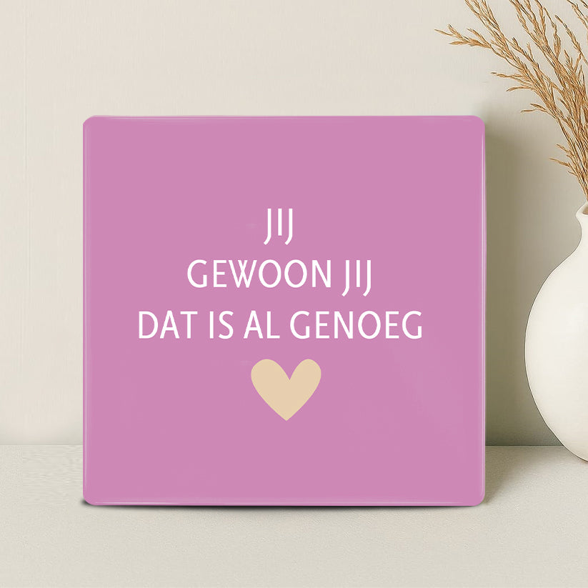 Tegel - Jij gewoon jij dat is al genoeg