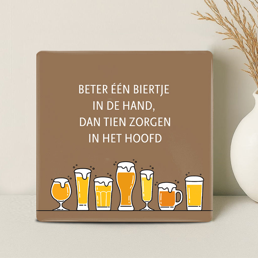 Tegel - Beter één biertje in de hand dan tien zorgen in het hoofd