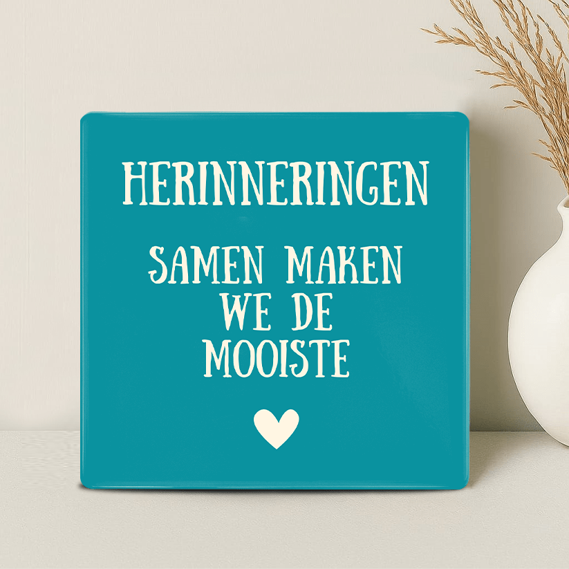 Tegel - Herinneringen, Samen Maken we de Mooiste - Printazzy