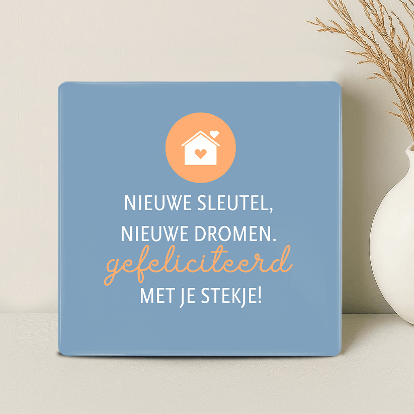 Tegel - Nieuwe sleutel, nieuwe dromen. Gefeliciteerd met je stekje!