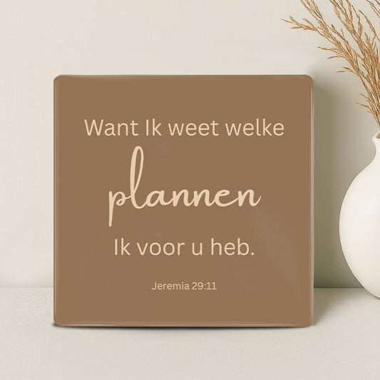 Tegel - Want ik weet welke plannen ik voor u heb Jeremia 29:11