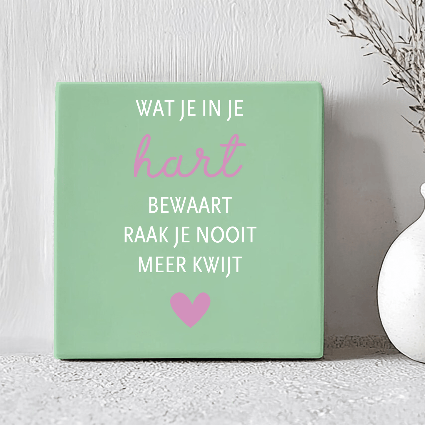 Tegel - Wat je in je hart bewaart raak je nooit meer kwijt - Printazzy