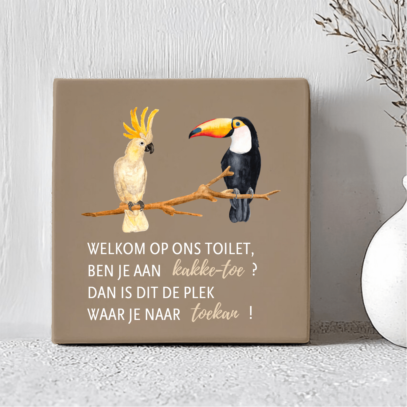 Tegel - Welkom Op Ons Toilet, Ben Je Aan Kakke-toe? Dan Is Dit De Plek Waar Je Naar Toekan!