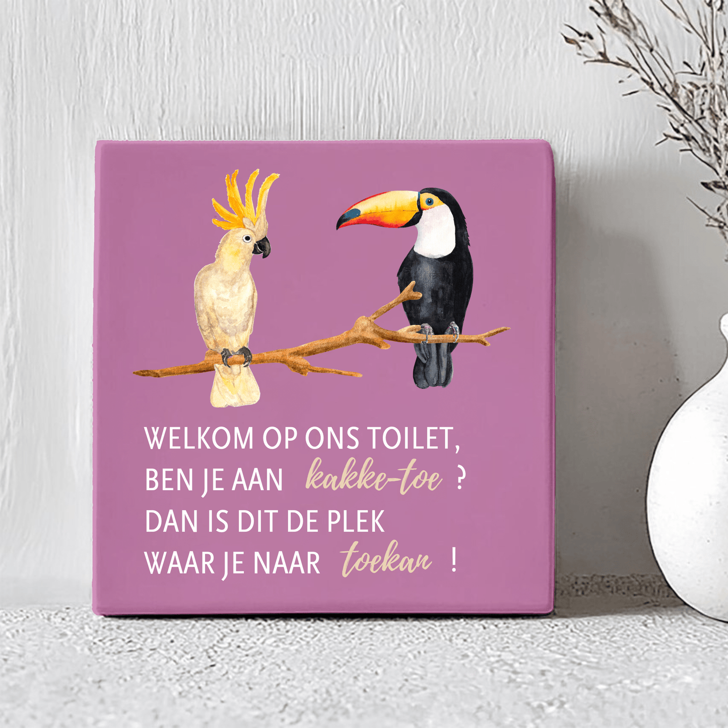 Tegel - Welkom Op Ons Toilet, Ben Je Aan Kakke-toe? Dan Is Dit De Plek Waar Je Naar Toekan!