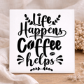 Tegel - Life happens, coffee helps