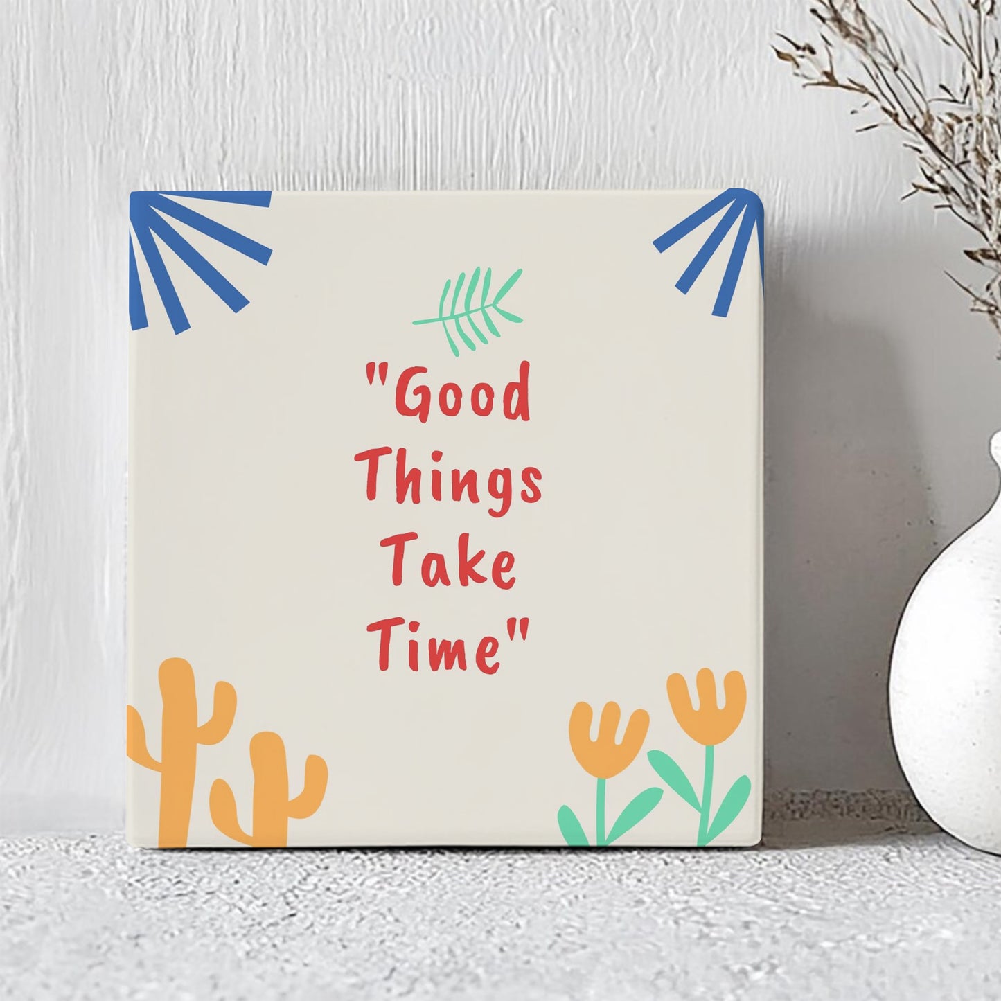 Tegeltje - Good Things Take Time