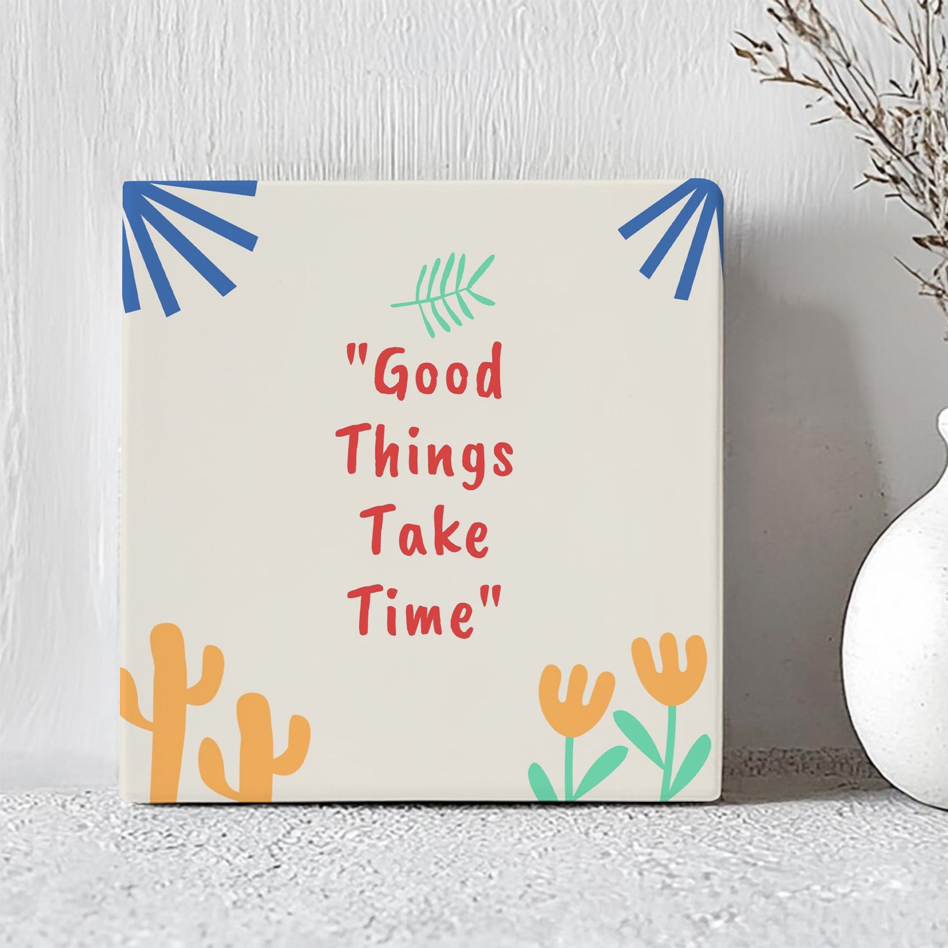 Tegeltje - Good Things Take Time