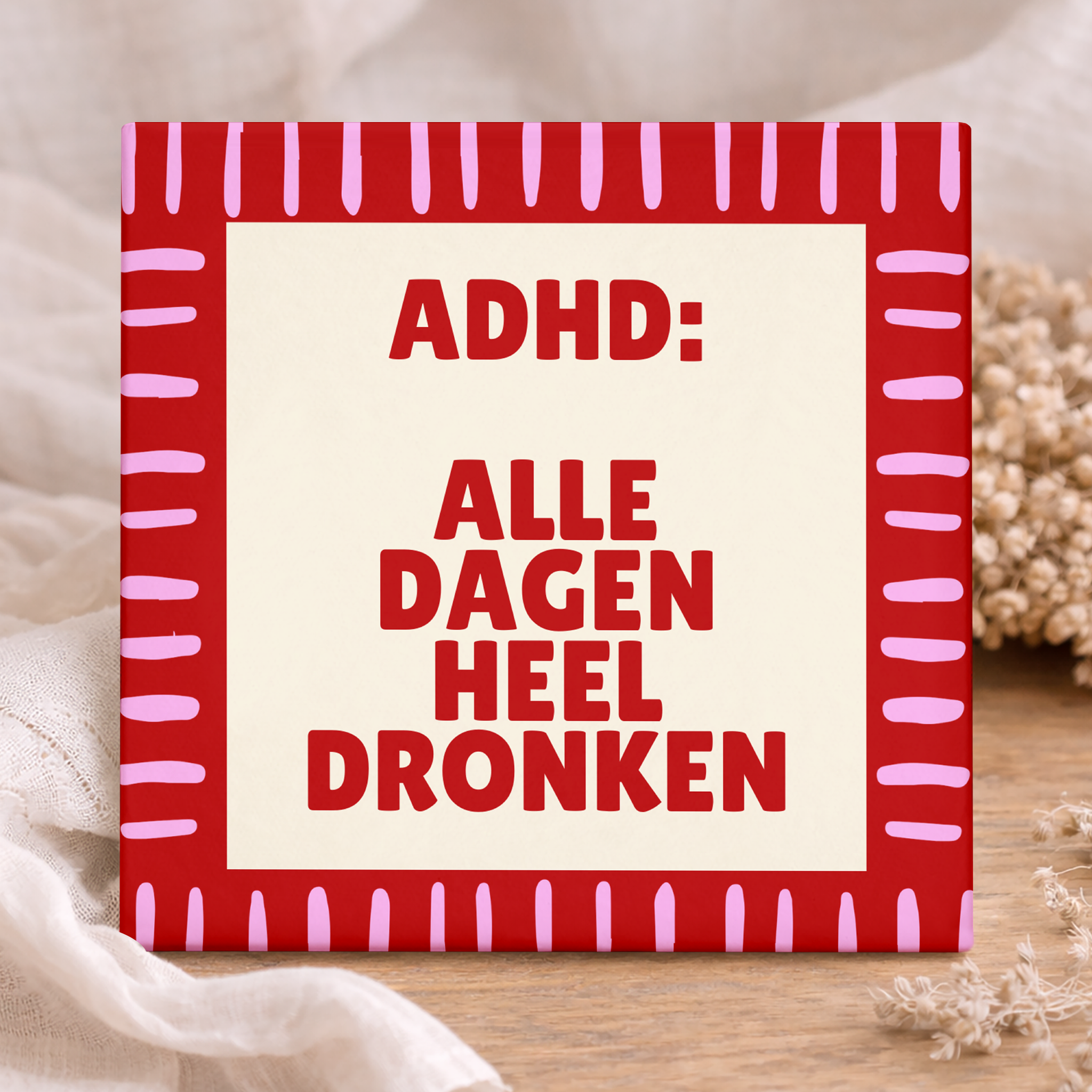 Tegeltje met tekst – ADHD Alle Dagen Heel Dronken
