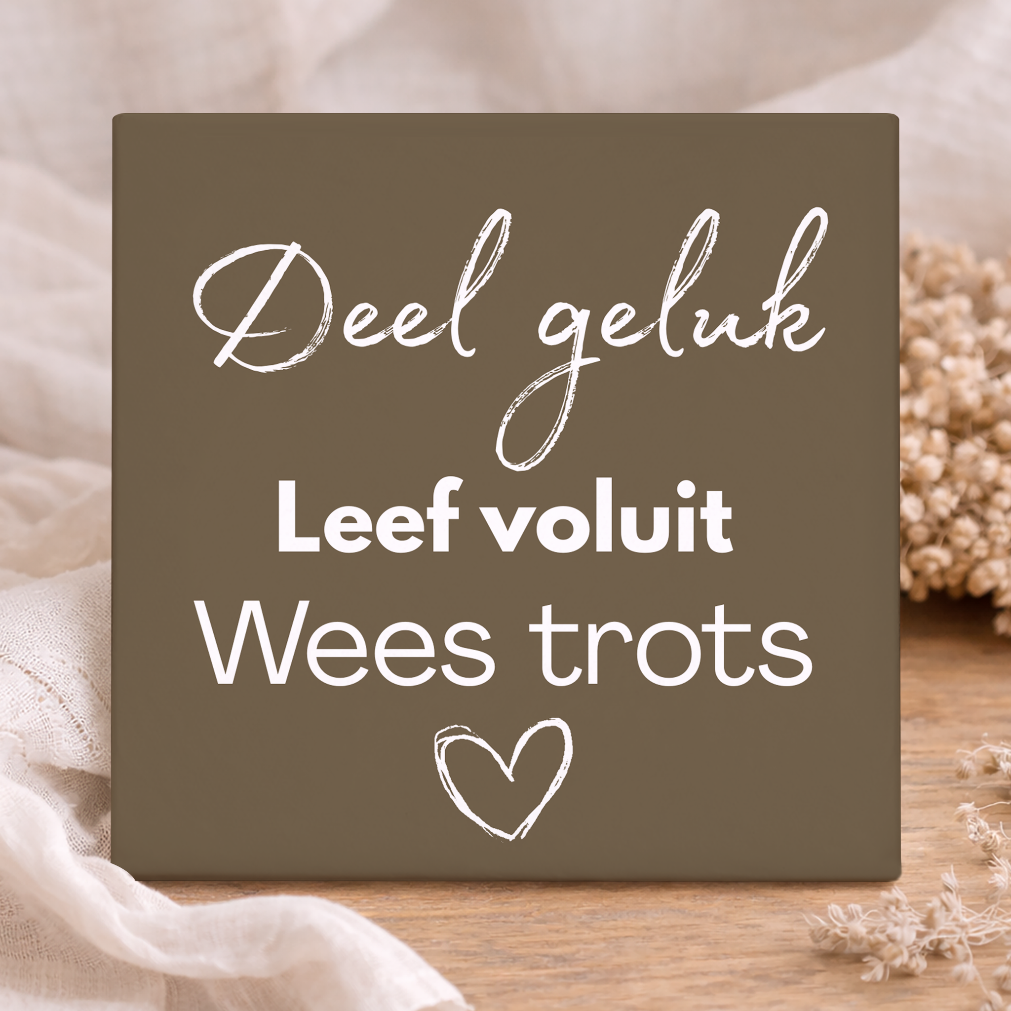 Tegel - Deel Geluk, Leef Voluit, Wees Trots