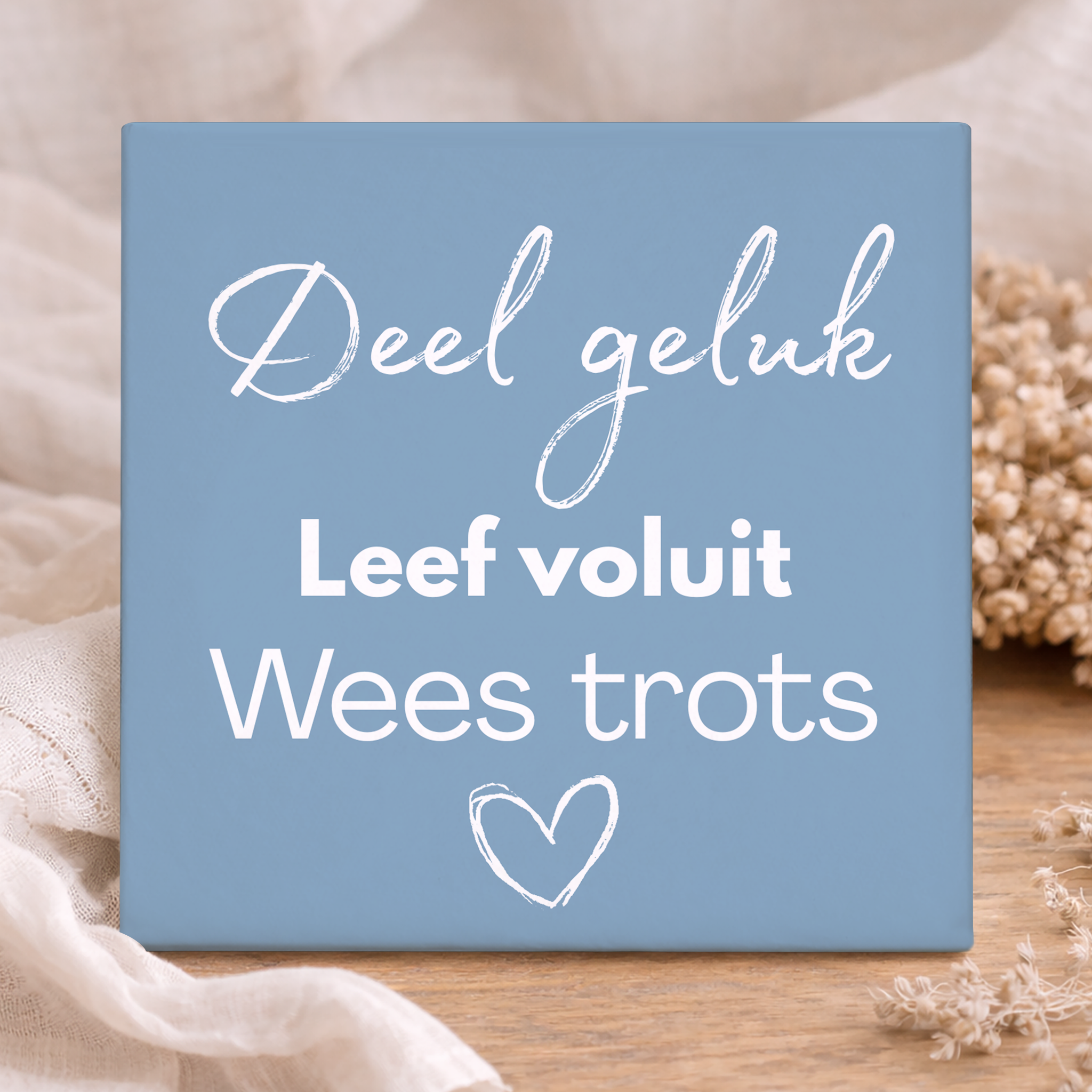 Tegel - Deel Geluk, Leef Voluit, Wees Trots