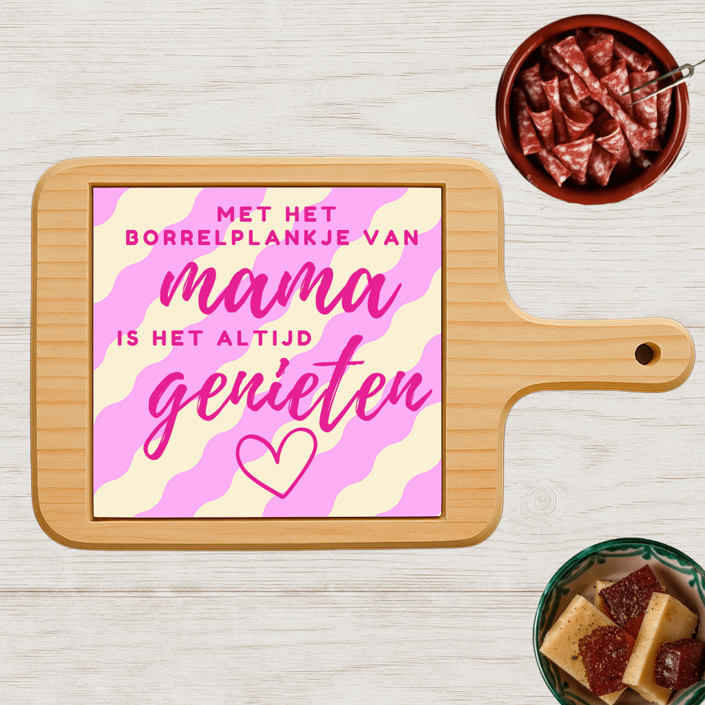 Borrelplank - Met Het Borrelplankje Van Mama, Is het Altijd Genieten - Printazzy