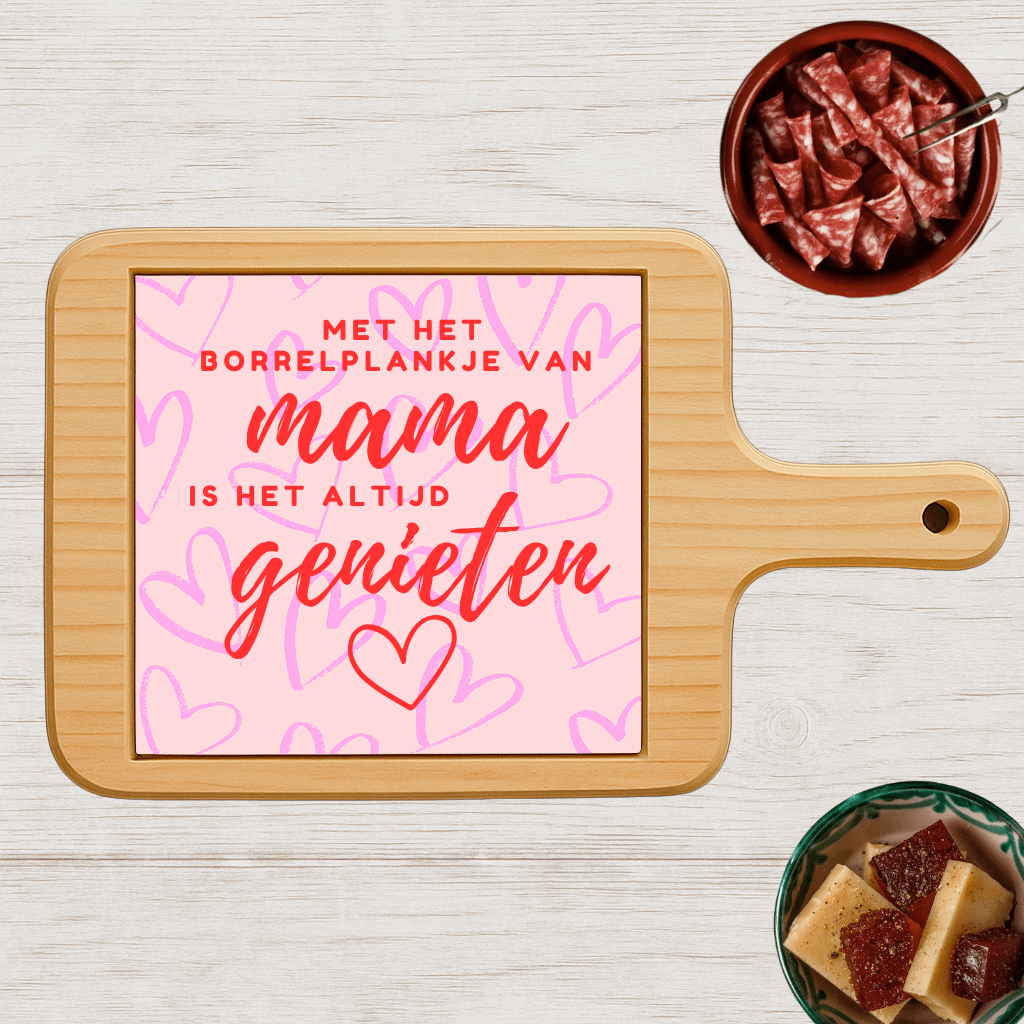 Borrelplank - Met Het Borrelplankje Van Mama, Is het Altijd Genieten - Printazzy