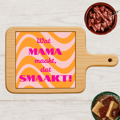 Borrelplank - Wat Mama Maakt, Dat Smaakt! - Printazzy