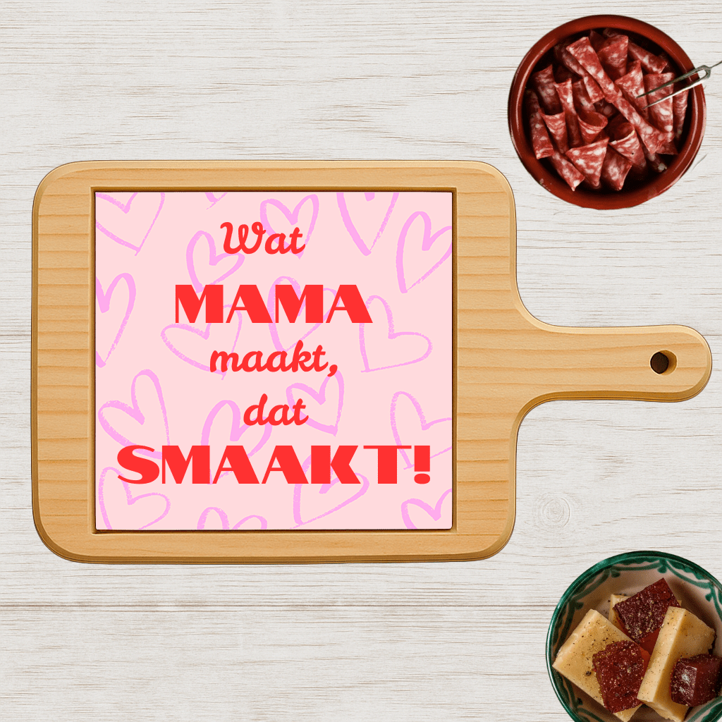 Borrelplank - Wat Mama Maakt, Dat Smaakt! - Printazzy