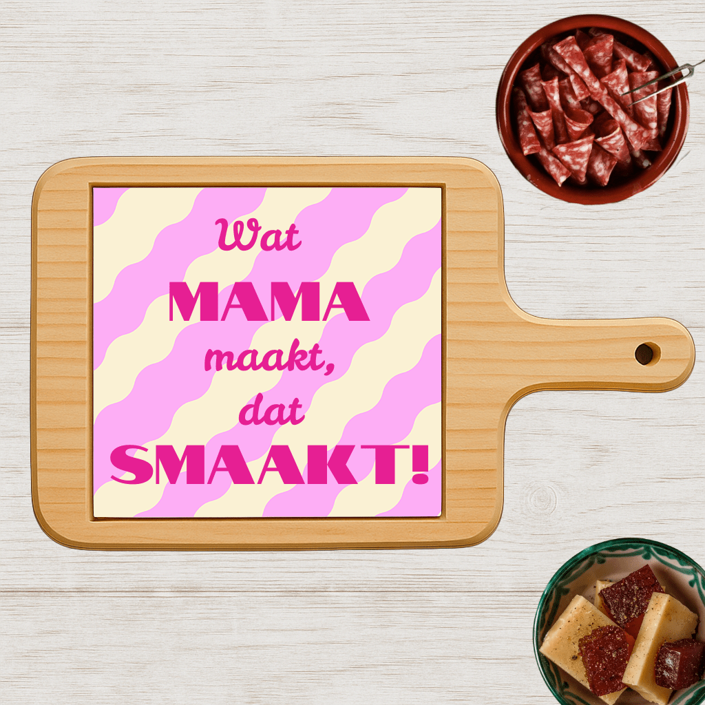 Borrelplank - Wat Mama Maakt, Dat Smaakt! - Printazzy
