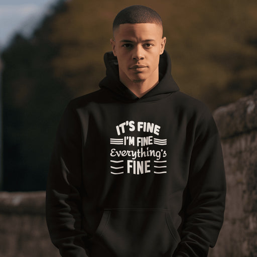 Hoodie It's Fine, I'm Fine, Everything's Fine