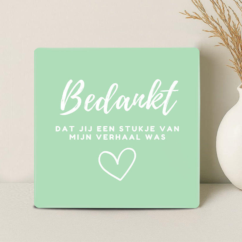 Tegel - Bedankt dat jij een stukje van mijn verhaal was