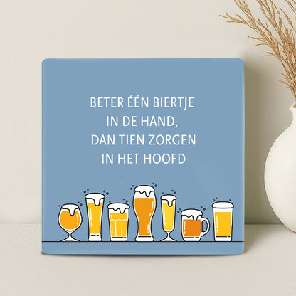 Tegel - Beter één biertje in de hand dan tien zorgen in het hoofd