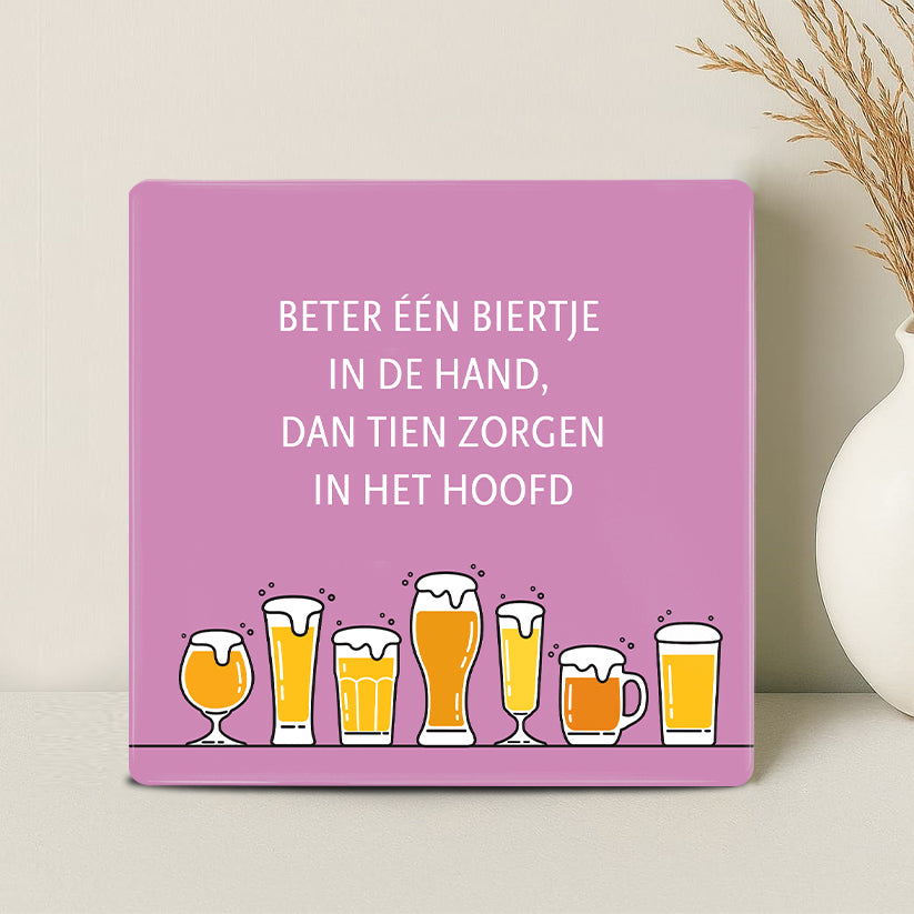 Tegel - Beter één biertje in de hand dan tien zorgen in het hoofd