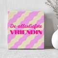 Tegel - De Allerliefste Vriendin - Printazzy