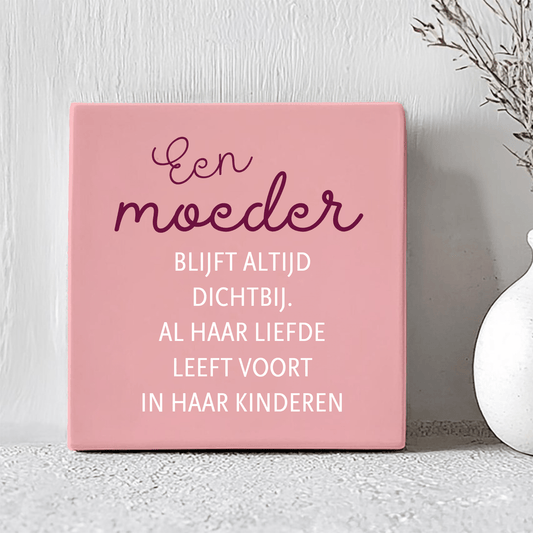 Tegel - Een Moeder blijft altijd dichtbij. - herinnering