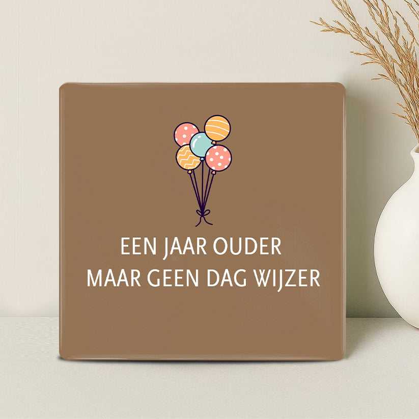 Tegel - Een jaar ouder, maar geen dag wijzer - Printazzy
