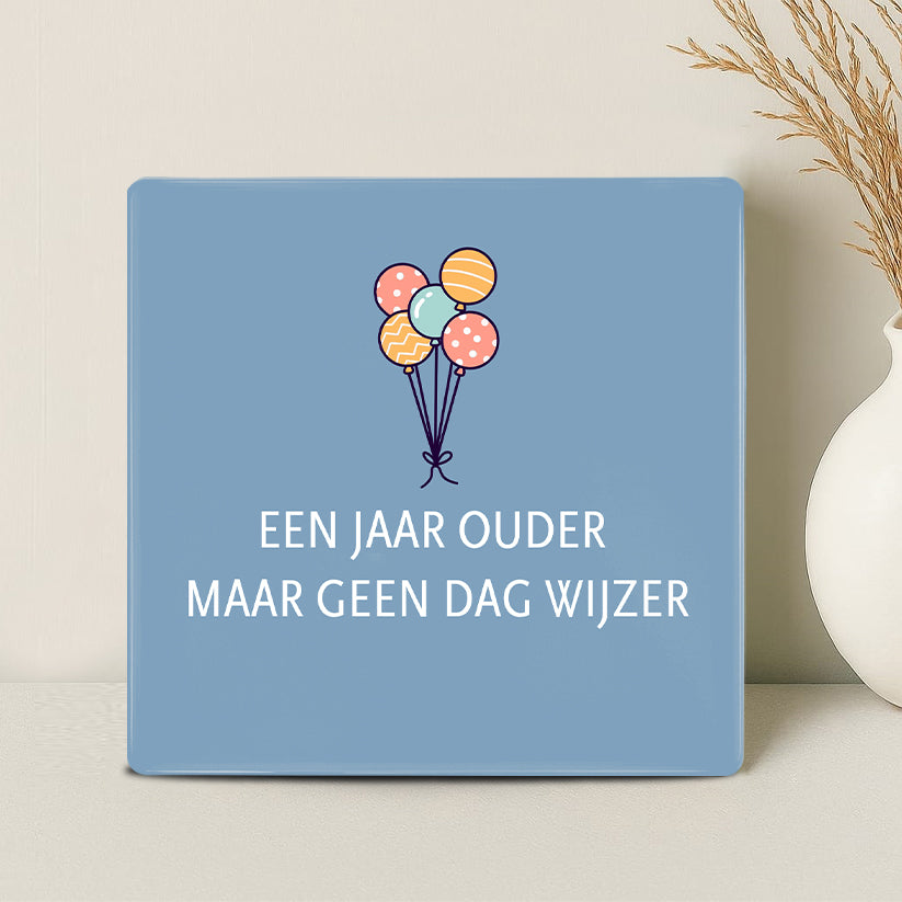Tegel - Een jaar ouder, maar geen dag wijzer - Printazzy