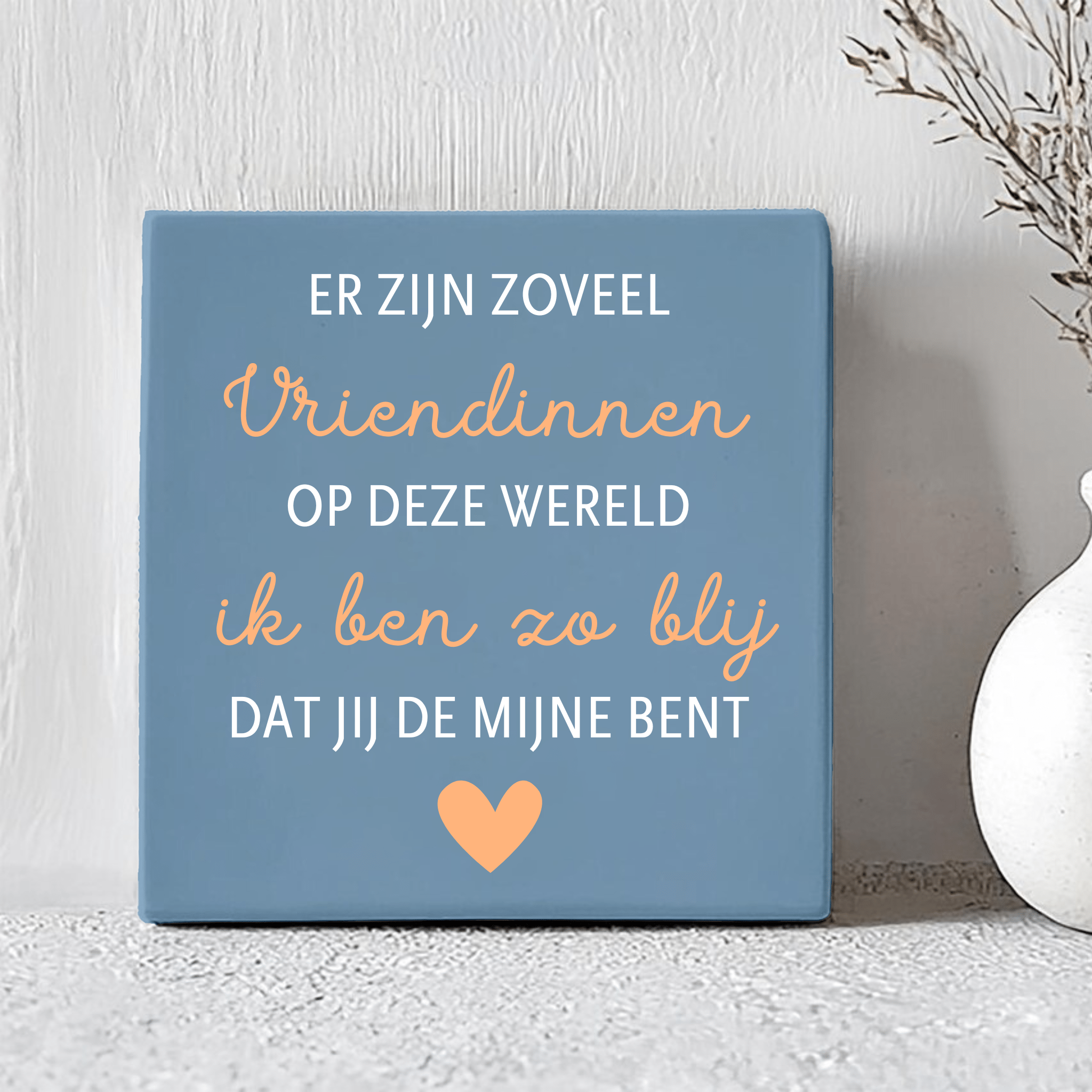 Tegel - Er zijn zoveel vriendinnen op deze wereld - Printazzy