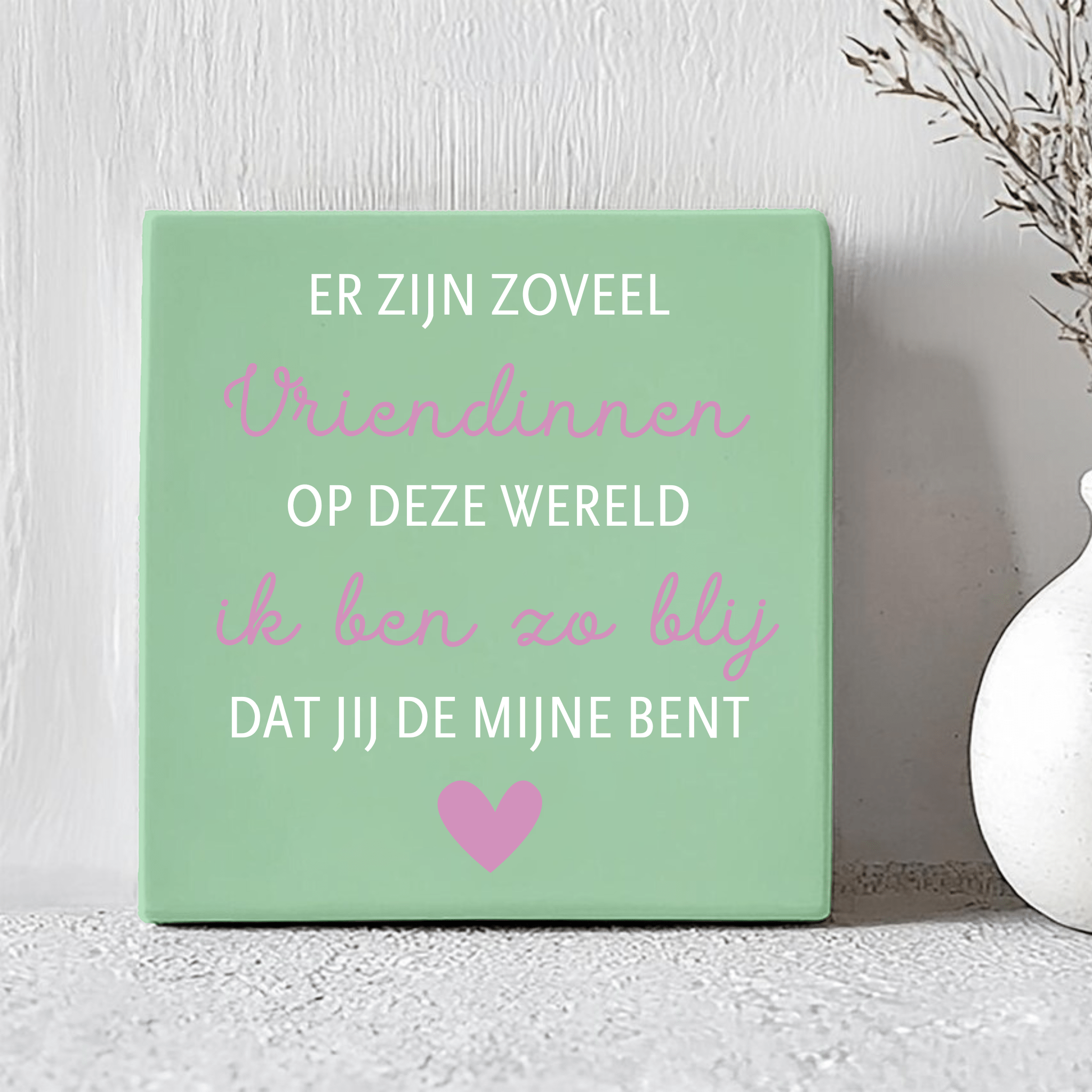 Tegel - Er zijn zoveel vriendinnen op deze wereld - Printazzy