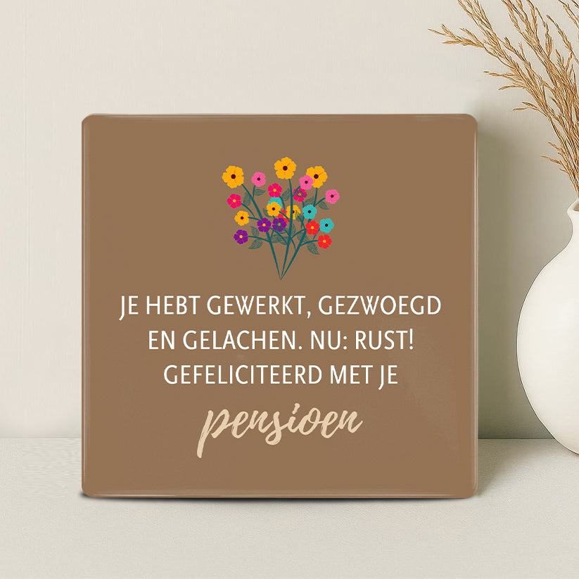 Tegel - Je hebt gewerkt, gezwoegd, gelachen. Nu: rust. Gefeliciteerd met je pensioen!