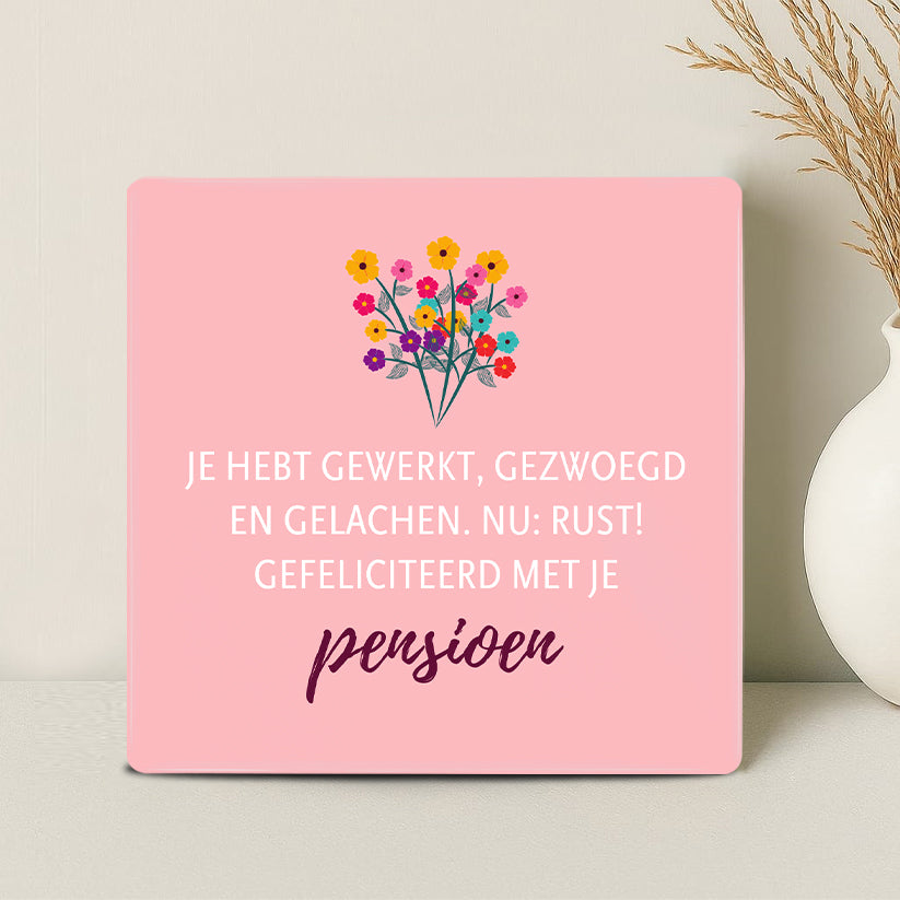 Tegel - Je hebt gewerkt, gezwoegd, gelachen. Nu: rust. Gefeliciteerd met je pensioen!