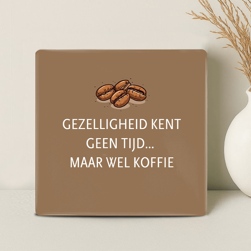 Tegel - Gezelligheid kent geen tijd… maar wel koffie - Printazzy