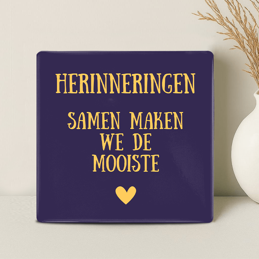 Tegel - Herinneringen, Samen Maken we de Mooiste - Printazzy