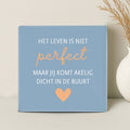 Tegel - Het leven is niet perfect maar jij komt akelig dicht in de buurt - Printazzy