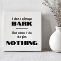 Tegel - I Don't Always bark - But when i do its for Nothing