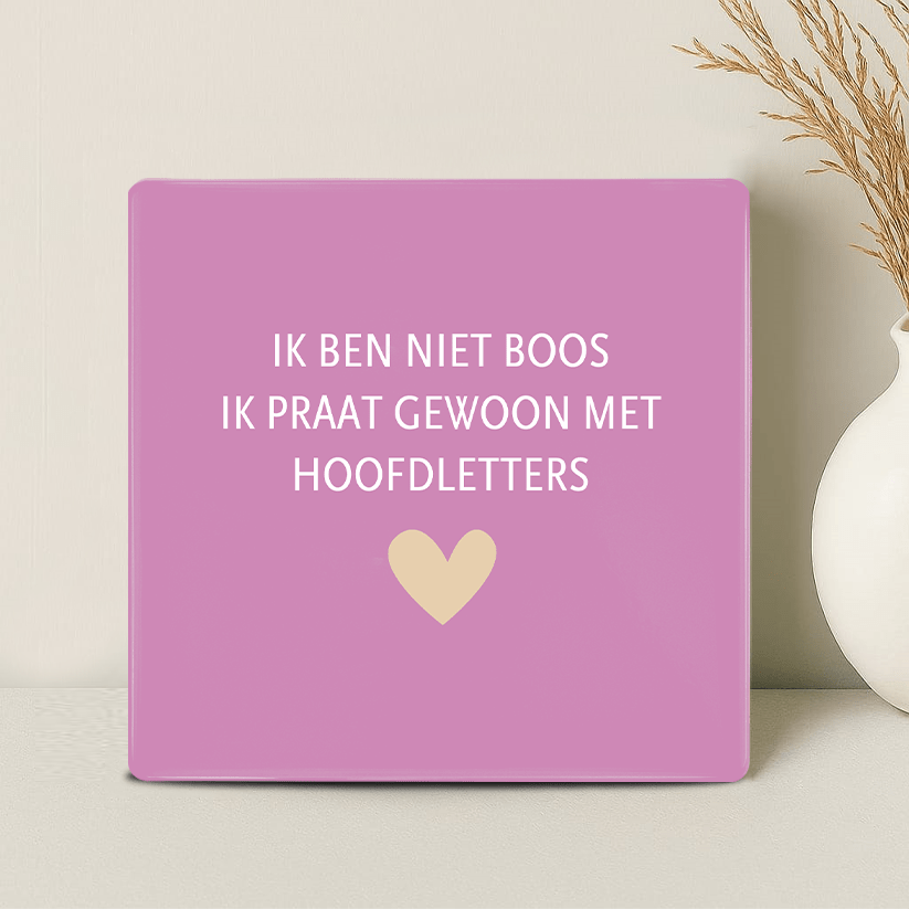 Tegel - Ik ben niet boos. Ik praat gewoon met hoofdletters - Printazzy