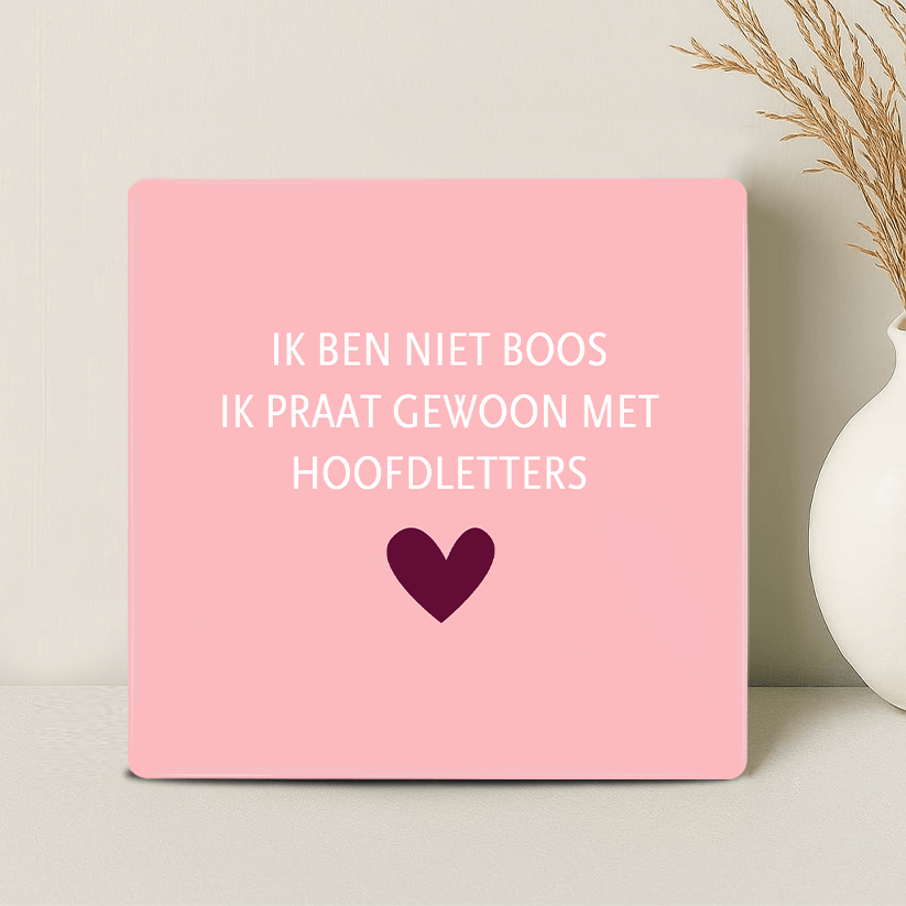 Tegel - Ik ben niet boos. Ik praat gewoon met hoofdletters - Printazzy