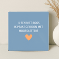 Tegel - Ik ben niet boos. Ik praat gewoon met hoofdletters - Printazzy