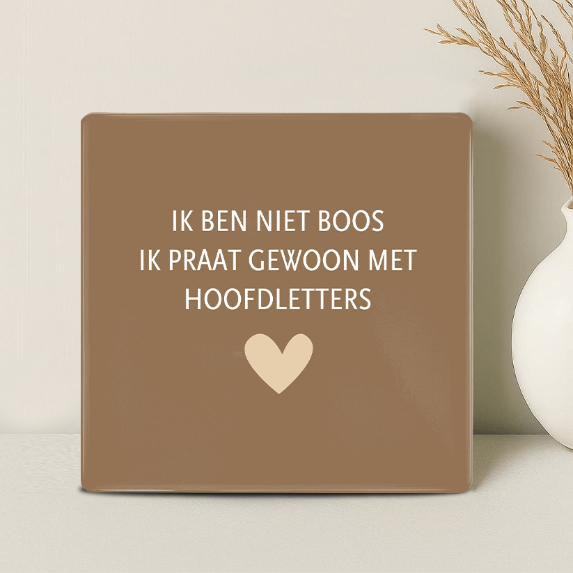 Tegel - Ik ben niet boos. Ik praat gewoon met hoofdletters - Printazzy