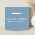 Tegel - Ik hoef niet te googelen, mijn vrouw weet alles - Printazzy