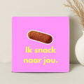 Tegel - Ik snack naar jou - Printazzy