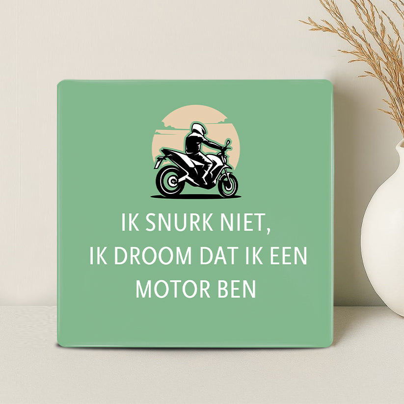 Tegel - Ik snurk niet, ik droom dat ik een motor ben - Printazzy