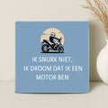 Tegel - Ik snurk niet, ik droom dat ik een motor ben - Printazzy