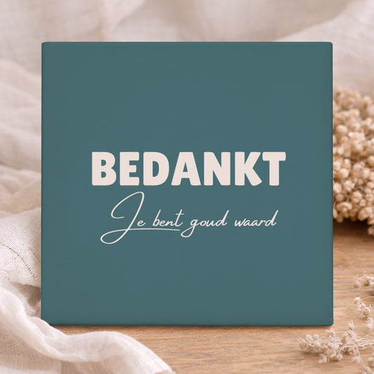 Tegel - Je bent goud waard