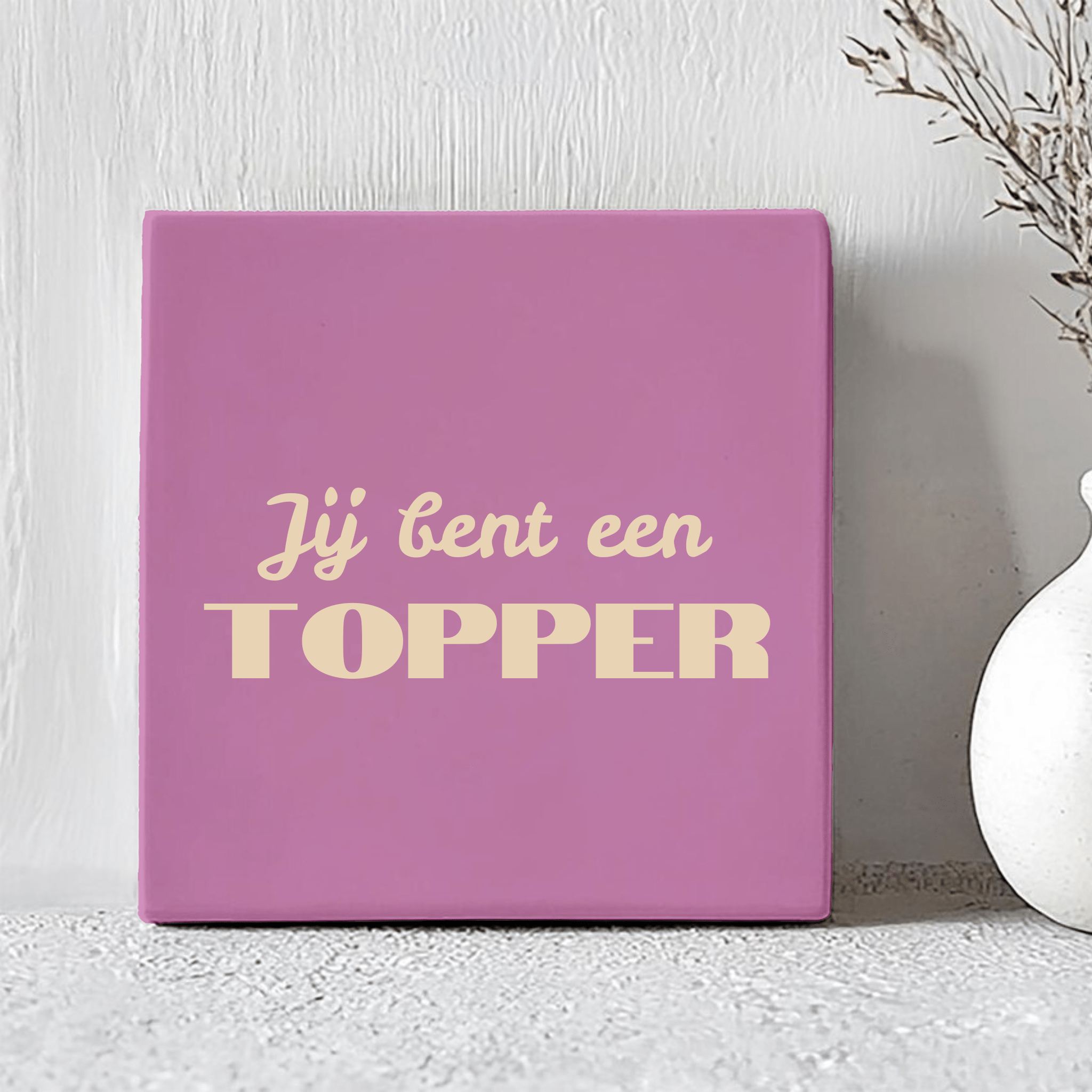 Tegel - Jij Bent Een Topper - Printazzy