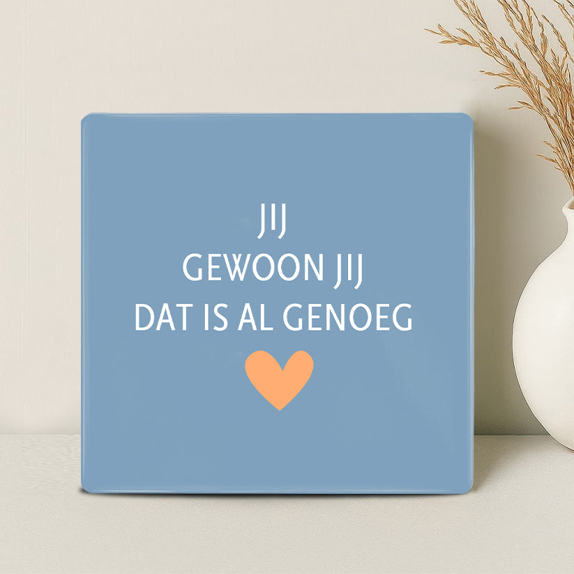 Tegel - Jij gewoon jij dat is al genoeg - Printazzy
