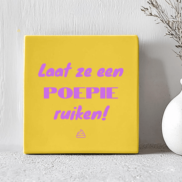 Tegel - Laat Ze Een Poepie Ruiken! - Printazzy