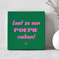Tegel - Laat Ze Een Poepie Ruiken! - Printazzy