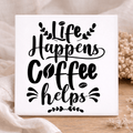 Tegel - Life happens, coffee helps